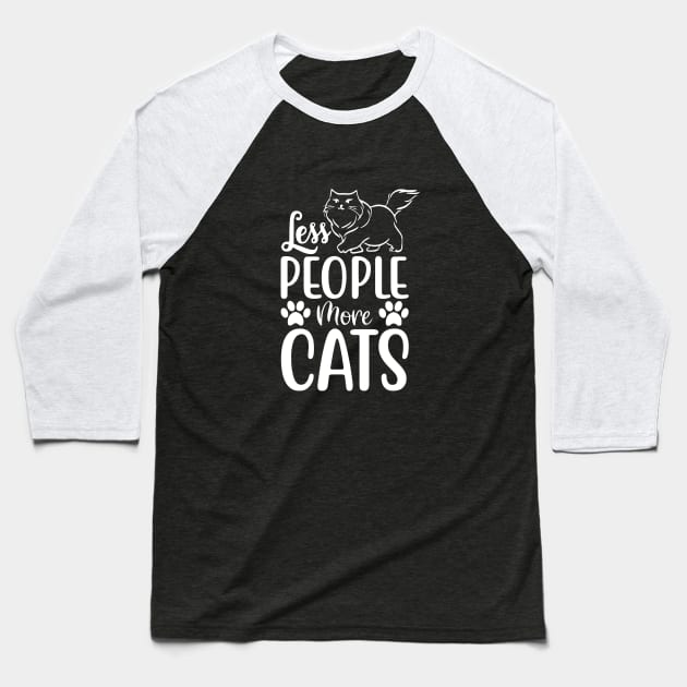 Funny Less People More Cats Design For Cat Lovers Baseball T-Shirt by Monday Cattitude